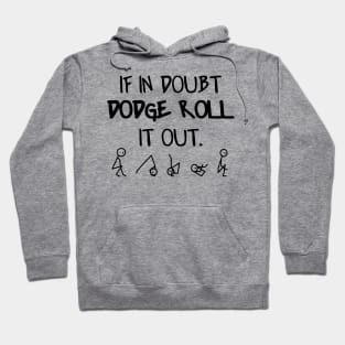 If in doubt dodge roll Hoodie